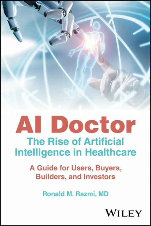 AI Doctor: The Rise Of Artificial Intelligence In Healthcare – A Guide For Users, Buyers, Builders, And Investors (EPUB)