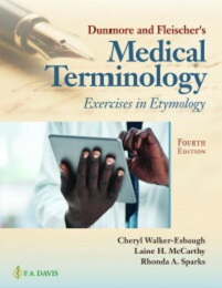 Dunmore And Fleisher’s Medical Terminology: Exercises In Etymology, 4th Edition (PDF)