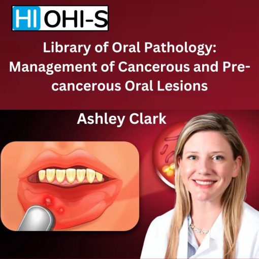 OHI-S – Library of Oral Pathology: Management of Cancerous and Precancerous Oral Lesions