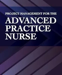 Project Management For The Advanced Practice Nurse, 3rd Edition (EPUB)