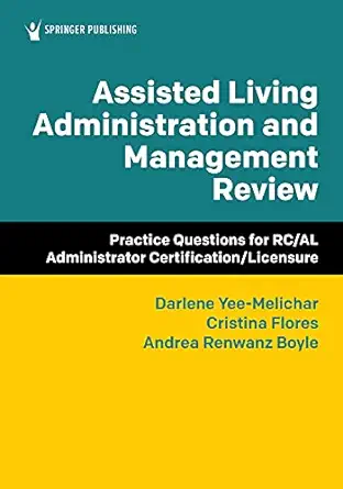 Assisted Living Administration And Management Review: Practice Questions For RC/AL Administrator Certification/Licensure (EPUB)