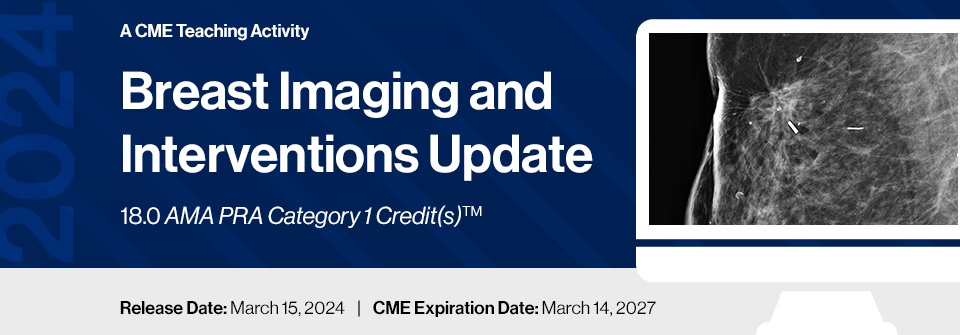 2024 Breast Imaging and Interventions Update – A Video CME Teaching Activity