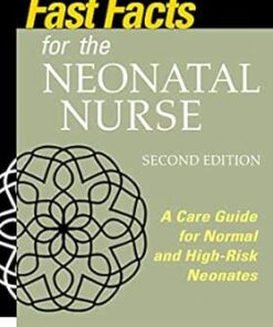 Fast Facts For The Neonatal Nurse: Care Essentials For Normal And High-Risk Neonates, 2nd Edition (EPUB)