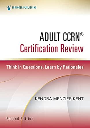 Adult CCRN® Certification Review: Think In Questions, Learn By Rationales, 2nd Edition (PDF)