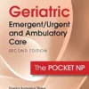 Geriatric Emergent/Urgent And Ambulatory Care: The Pocket NP, 2nd Edition (EPUB)