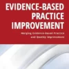 Evidence-Based Practice Improvement: Merging Evidence-Based Practice And Quality Improvement (PDF)