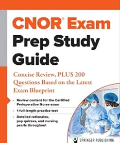 CNOR® Exam Prep Study Guide: Concise Review, PLUS 200 Questions Based On The Latest Exam Blueprint (PDF)