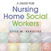 A Guide For Nursing Home Social Workers, 3rd Edition (EPUB)