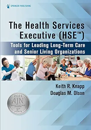 The Health Services Executive (HSE): Tools For Leading Long-Term Care And Senior Living Organizations (EPUB)