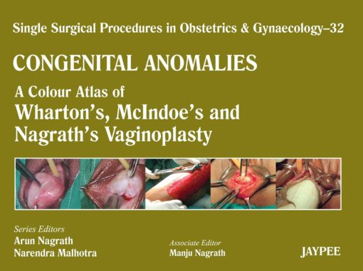 Single Surgical Procedures in Obstetrics and Gynaecology: Volume 32: Congenital Anomalies: A Colour Atlas of Wharton’s, McIndoe’s and Nagrath’s … Procedures in Obstetrics & Gynaecology) 32nd ed. Edition (PDF)