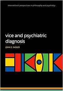 Vice And Psychiatric Diagnosis (International Perspectives In Philosophy And Psychiatry) (PDF)