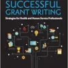 Successful Grant Writing For Health And Human Service Professionals: A Classic Guide To Grant Writing For Professionals In Health And Human Services, 5th Edition (PDF)