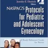 NASPAG’s Protocols For Pediatric And Adolescent Gynecology: A Ready-Reference Guide For Nurses (EPUB)