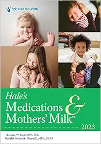 Hale’s Medications & Mothers’ Milk 2023: A Manual Of Lactational Pharmacology, 20th Edition (EPUB)