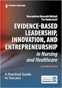 Evidence-Based Leadership, Innovation, And Entrepreneurship In Nursing And Healthcare: A Practical Guide For Success, 2nd Edition (PDF)