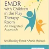 EMDR With Children In The Play Therapy Room: An Integrated Approach (EPUB)