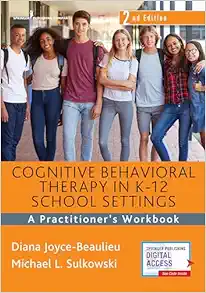 Cognitive Behavioral Therapy In K-12 School Settings: A Practitioner’s Workbook, 2nd Edition (PDF)