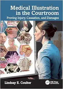 Medical Illustration In The Courtroom: Proving Injury, Causation, And Damages (PDF)