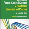 Developing Person-Centred Cultures In Healthcare Education And Practice: An Essential Guide (EPUB)