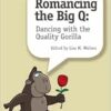Romancing The Big Q: Dancing With The Quality Gorilla (PDF)