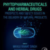 Phytopharmaceuticals And Herbal Drugs: Prospects And Safety Issues In The Delivery Of Natural Products (EPUB)