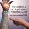 Practical Design And Applications Of Medical Devices (PDF)