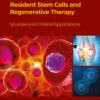 Resident Stem Cells And Regenerative Therapy, 2nd Edition: Sources And Clinical Applications (EPUB)