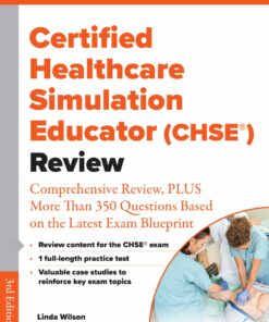 Certified Healthcare Simulation Educator (CHSE?) Review: Comprehensive Review, PLUS More Than 350 Questions Based On The Latest Exam Blueprint, 3rd Edition (PDF)