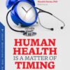 Human Health Is A Matter Of Timing: The Impact Of Circadian Medicine On Disease And Health (PDF)