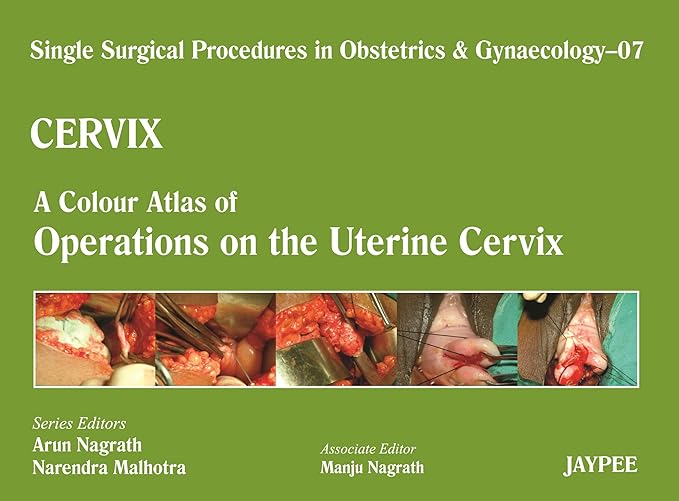 Cervix: A Colour Atlas of Operations on the Uterine Cervix: 7 (Single Surgical Procedures in Obstetrics and Gynaecology) 1st Edition (PDF)