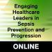 Engaging Healthcare Leaders in Sepsis Prevention 2023