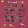 Manual of Ovulation Induction and Ovarian Stimulation Protocols 3rd Edition (PDF)