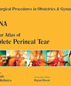 Single Surgical Procedures in Obstetrics and Gynaecology-04: Vagina-A Colour Atlas of Perineal Tear: A.C.A.of Complete Perineal Tear (Sspo&G Book 4) 1st Edition (PDF)