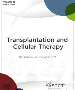 Transplantation and Cellular Therapy: Volume 30 (Issue 1 to Issue 4) 2024 PDF