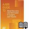 AABB Guide To Blood Recovery And Reinfusion In Surgery And Trauma (PDF)