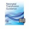 Neonatal Transfusion Guidance (PDF)