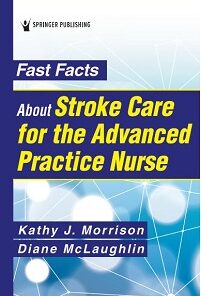 Fast Facts About Stroke Care For The Advanced Practice Nurse (PDF)