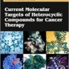Current Molecular Targets Of Heterocyclic Compounds For Cancer Therapy (EPUB)