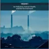 Health And Environmental Effects Of Ambient Air Pollution: Volume 1: Air Pollution, Human Health, And The Environment (Air Pollution, Adverse Effects, And Epidemiological Impact, 1) (PDF)