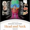 Imaging Anatomy: Head And Neck, 2nd Edition (EPub+Converted PDF)