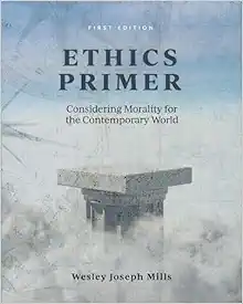 Ethics Primer: Considering Morality For The Contemporary World (High Quality Image PDF)