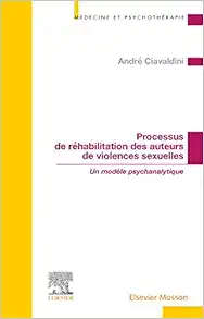 Processus De Réhabilitation Des Auteurs De Violences Sexuelles: Un Modèle Psychanalytique (PDF)
