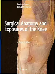 Surgical Anatomy And Exposures Of The Knee: A Surgical Atlas (Original PDF From Publisher)