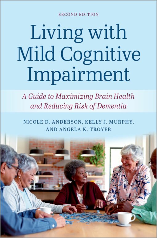 Living With Mild Cognitive Impairment: A Guide To Maximizing Brain Health And Reducing The Risk Of Dementia, 2nd Edition (EPUB)