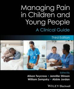 Managing Pain In Children And Young People: A Clinical Guide, 3rd Edition (Original PDF From Publisher)