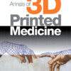 Annals of 3D Printed Medicine: Volume 1 to Volume 4 2021 PDF