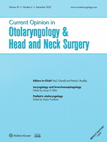 Current Opinion in Otolaryngology & Head & Neck Surgery: Volume 30 (1 – 6) 2022 PDF