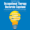 Entry-Level Occupational Therapy Capstone: A Framework For The Experience And Project (EPUB)