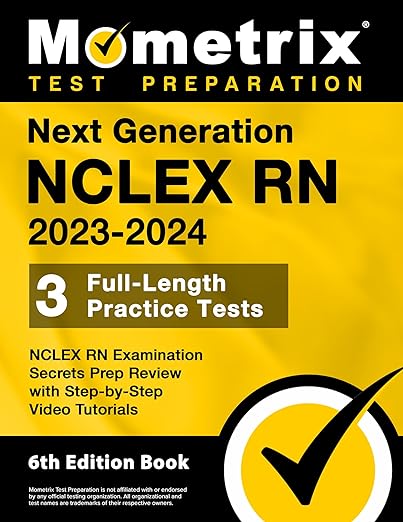 Next Generation NCLEX RN 2023-2024 – 3 Full-Length Practice Tests, NCLEX RN Examination Secrets Prep Review with Step-by-Step Video Tutorials: [6th Edition Book]