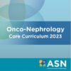 ASN Onco-Nephrology Core Curriculum 2023 (Videos + Slides)